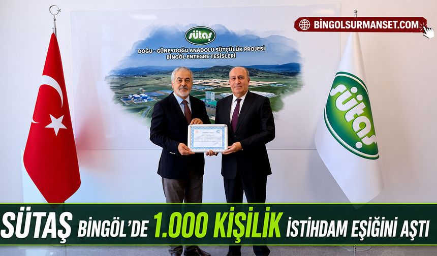 Sütaş Bingöl’de 1.000 Kişilik İstihdam Eşiğini Aştı