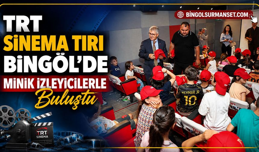 TRT Sinema Tırı Bingöl’de Minik İzleyicilerle Buluştu