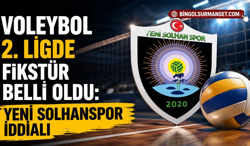 Voleybol 2. Ligde Fikstür Belli Oldu: Yeni Solhanspor İddialı