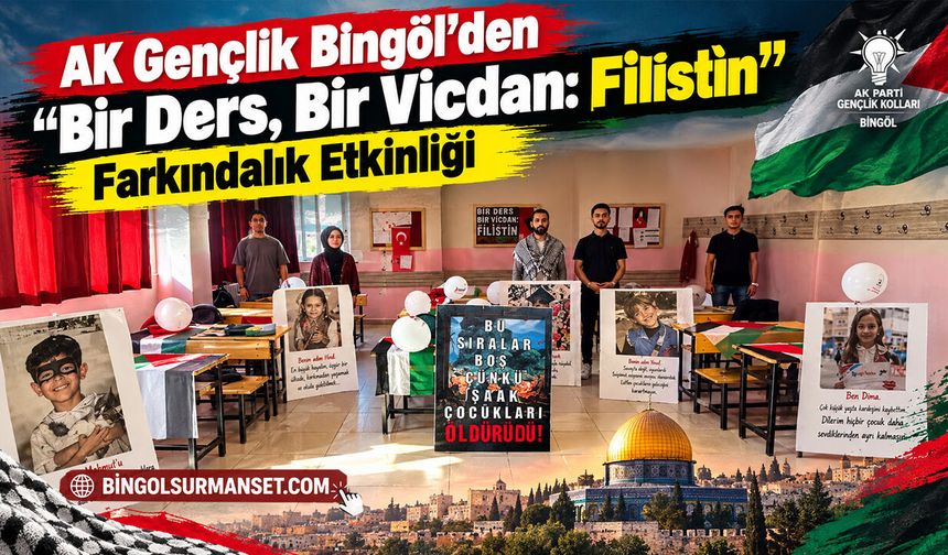 AK Gençlik Bingöl’den “Bir Ders, Bir Vicdan: Filistin” Farkındalık Etkinliği