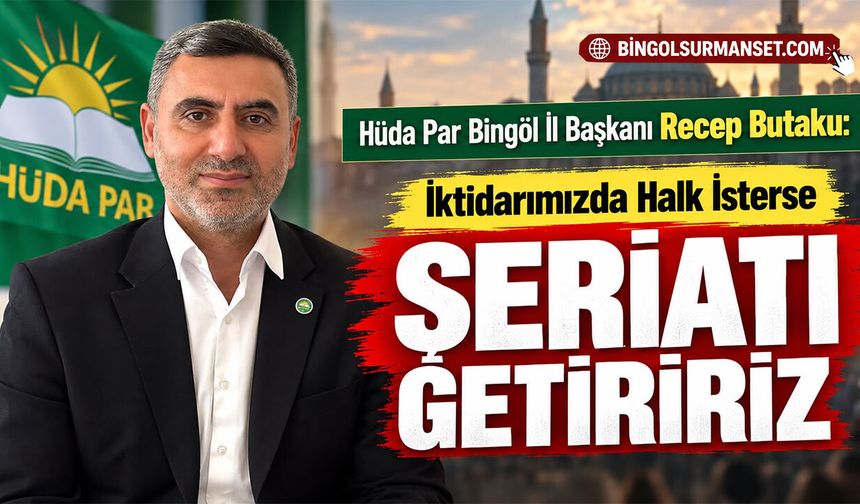 Başkan Butaku: “İktidarımızda Halk İsterse Şeriatı Getiririz”