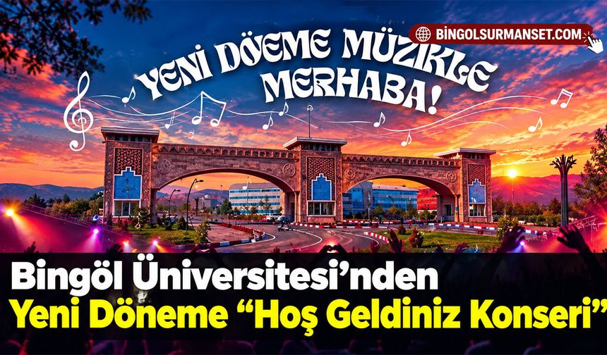 Bingöl Üniversitesi’nden Yeni Döneme “Hoş Geldiniz Konseri”
