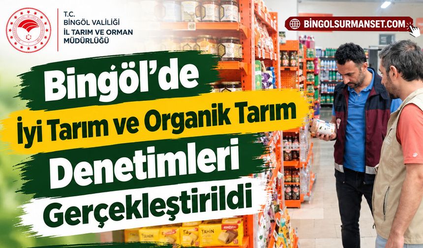 Bingöl’de İyi Tarım ve Organik Tarım Denetimleri Gerçekleştirildi