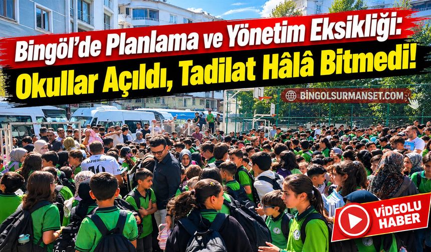 Bingöl’de Planlama ve Yönetim Eksikliği: Okullar Açıldı, Tadilat Hâlâ Bitmedi!