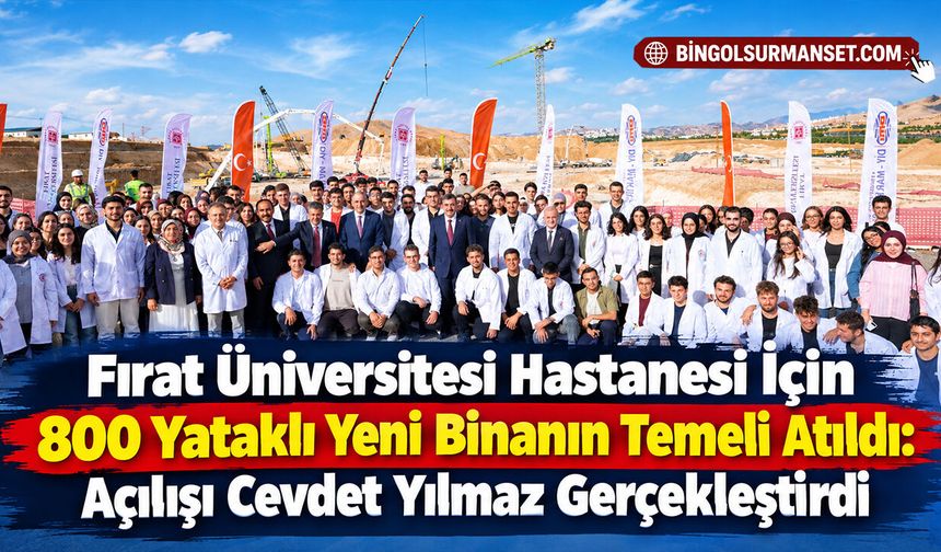 Fırat Üniversitesi Hastanesi İçin 800 Yataklı Yeni Binanın Temeli Atıldı
