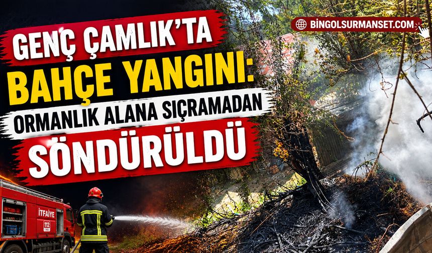 Genç Çamlık’ta Bahçe Yangını: Ormanlık Alana Sıçramadan Söndürüldü