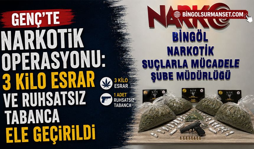 Genç’te Narkotik Operasyonu: 3 Kilo Esrar ve Ruhsatsız Tabanca Ele Geçirildi