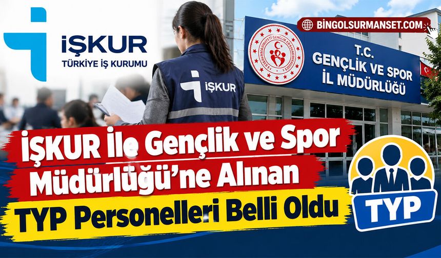 İŞKUR İle Gençlik ve Spor Müdürlüğü'ne Alınan TYP Personelleri Belli Oldu