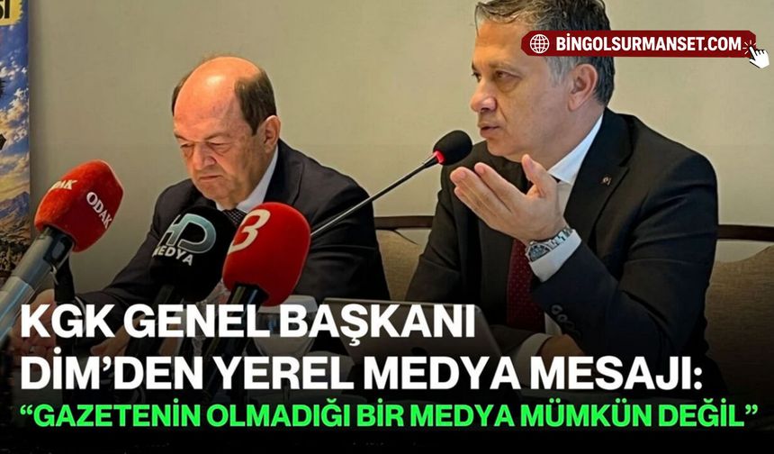 KGK Genel Başkanı Dim’den Yerel Medya Mesajı