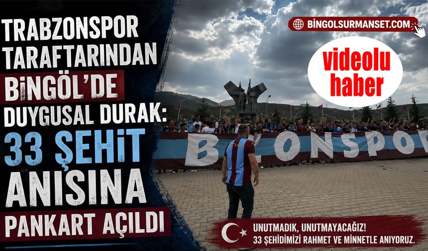 Trabzonspor Taraftarından Bingöl’de Duygusal Durak: 33 Şehit Anısına Pankart Açıldı