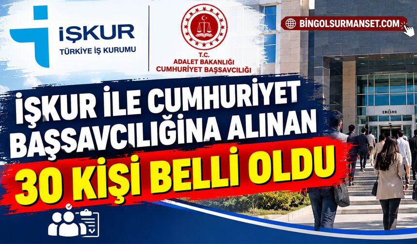 İŞKUR İle Cumhuriyet Başsavcılığına Alınan 30 Kişi Belli Oldu
