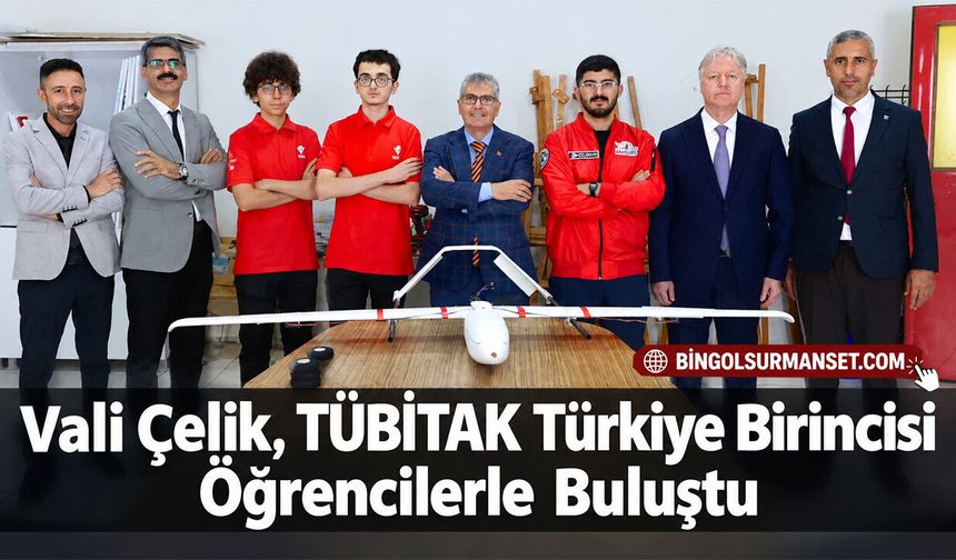 Vali Çelik, TÜBİTAK Türkiye Birincisi Öğrencilerle Buluştu