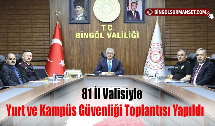 81 İl Valisiyle Yurt ve Kampüs Güvenliği Toplantısı Yapıldı