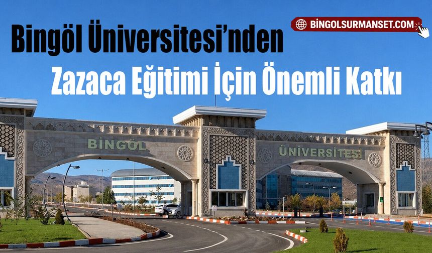 Bingöl Üniversitesi’nden Zazaca Eğitimi İçin Önemli Katkı