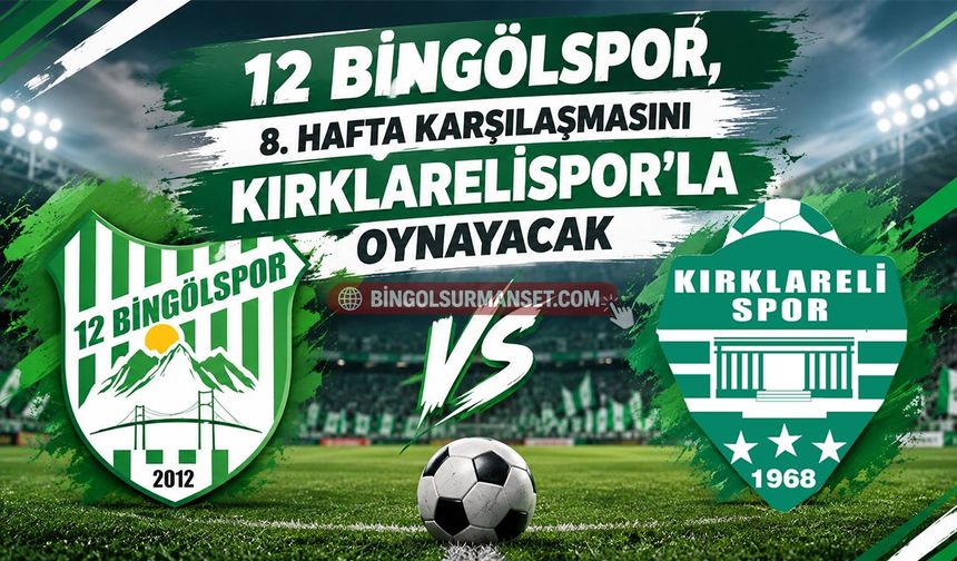 12 Bingölspor, 8. Hafta Karşılaşmasını Kırklarelispor’la Oynayacak