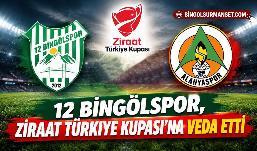 12 Bingölspor, Ziraat Türkiye Kupası'na Veda Etti