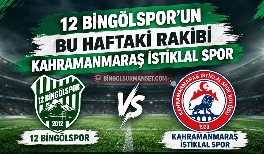 12 Bingölspor'un Bu Haftaki Rakibi Kahramanmaraş İstiklal Spor