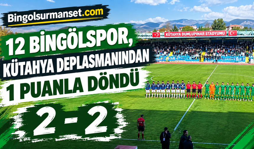 12 Bingölspor, Kütahya Deplasmanından 1 Puanla Döndü
