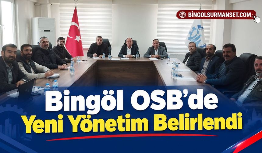 Bingöl OSB’de Yeni Yönetim Belirlendi