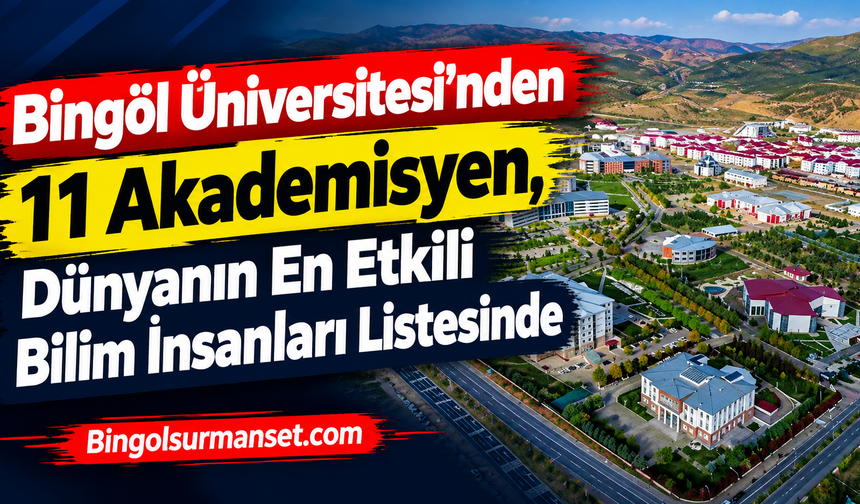 Bingöl Üniversitesi’nden 11 Akademisyen, Dünyanın En Etkili Bilim İnsanları Listesinde