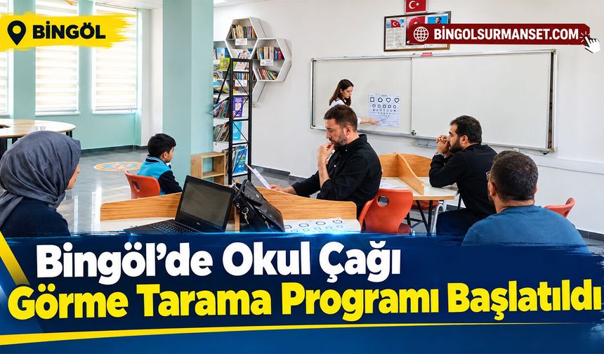 Bingöl’de Okul Çağı Görme Tarama Programı Başlatıldı