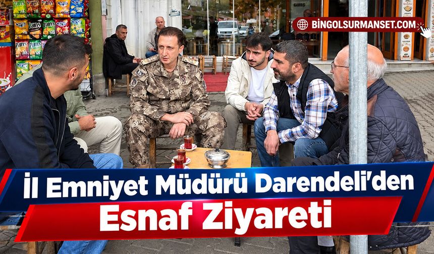 İl Emniyet Müdürü Darendeli’den Esnaf Ziyareti