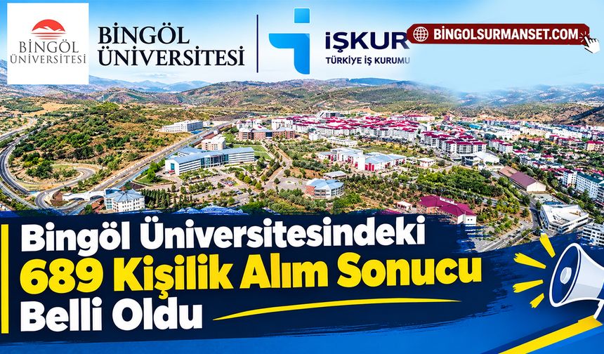 Bingöl Üniversitesindeki 689 Kişilik Alım Sonucu Belli Oldu