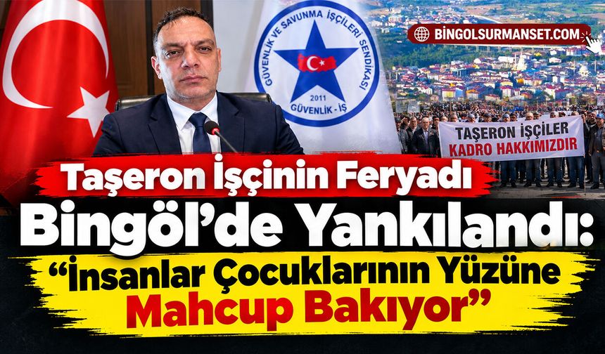 Taşeron İşçinin Feryadı Bingöl’de Yankılandı
