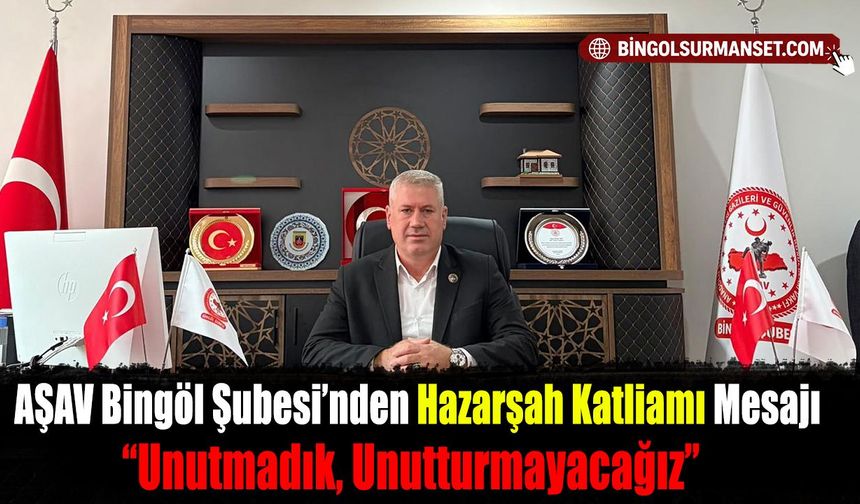 AŞAV Bingöl Şubesi’nden Hazarşah Katliamı Mesajı: “Unutmadık, Unutturmayacağız”