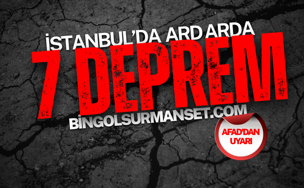 İstanbul’da Art Arda 7 Deprem Meydana Geldi: AFAD'dan Uyarı