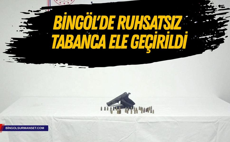 Bingöl'de Ruhsatsız Tabanca Ele Geçirildi