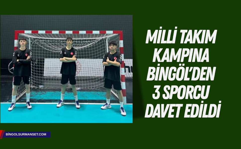 Milli Takım Kampına Bingöl'den 3 Sporcu Davet Edildi