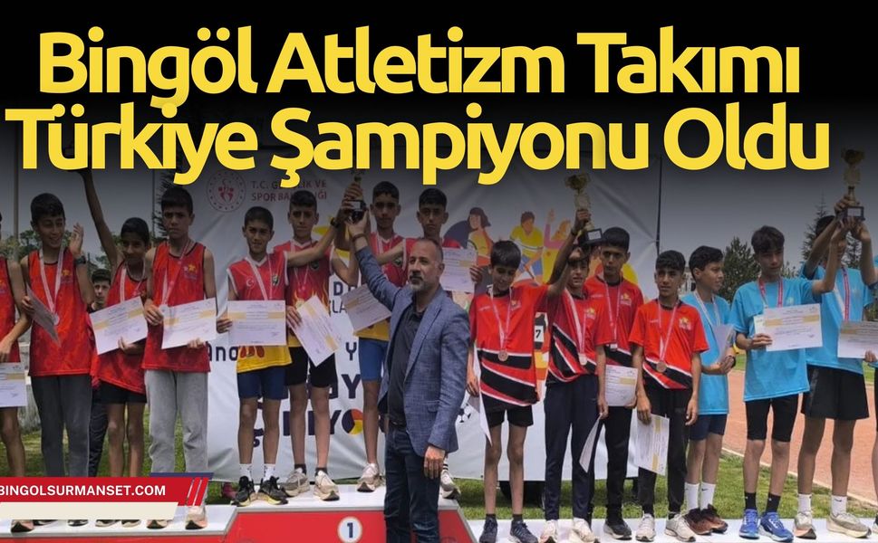 Bingöl Atletizm Takımı Türkiye Şampiyonu Oldu