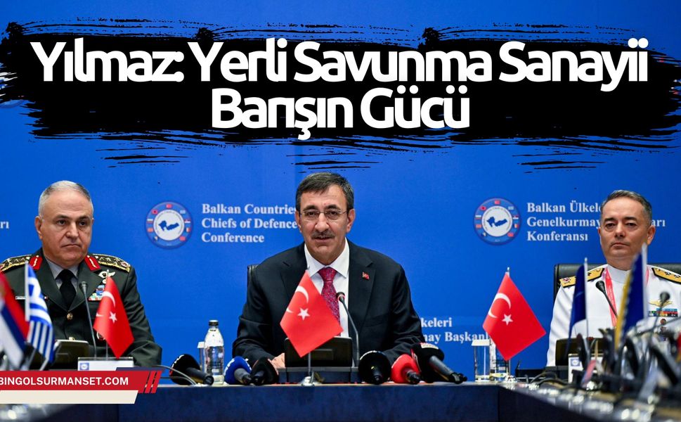Yılmaz: Yerli Savunma Sanayii Barışın Gücü