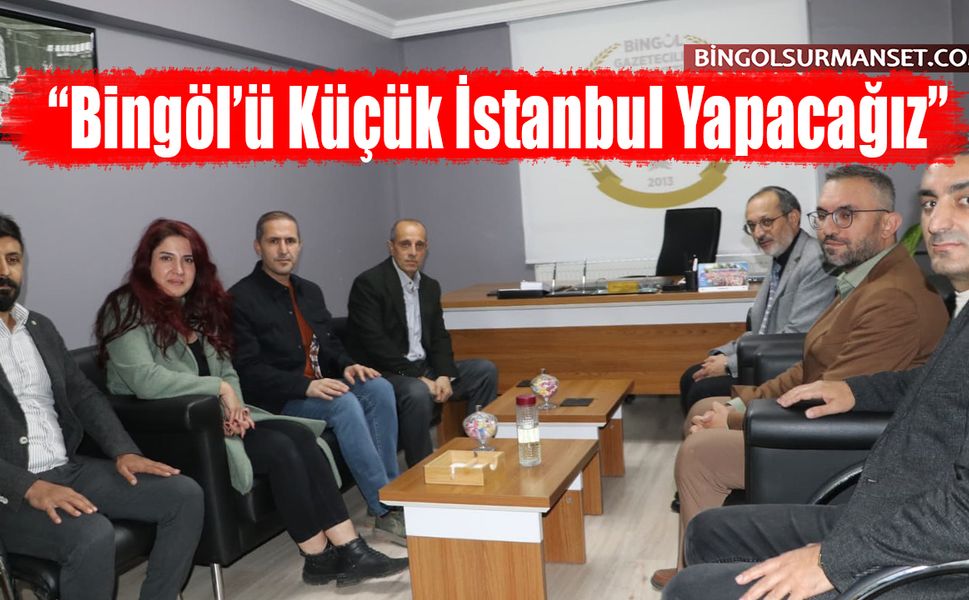 Rektör Çelik: “Bingöl’ü Küçük İstanbul Yapacağız”
