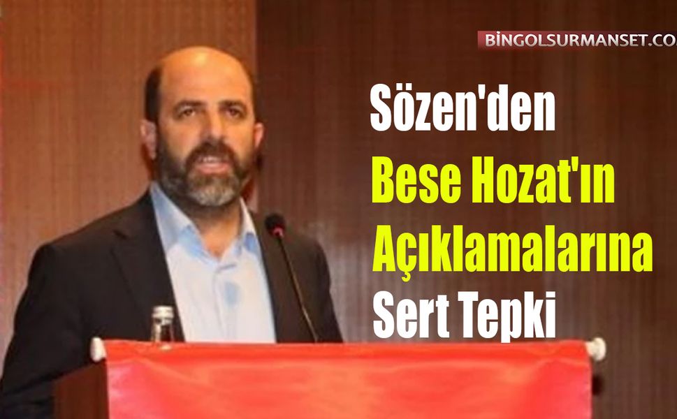 Sözen'den Bese Hozat'ın Açıklamalarına Sert Tepki