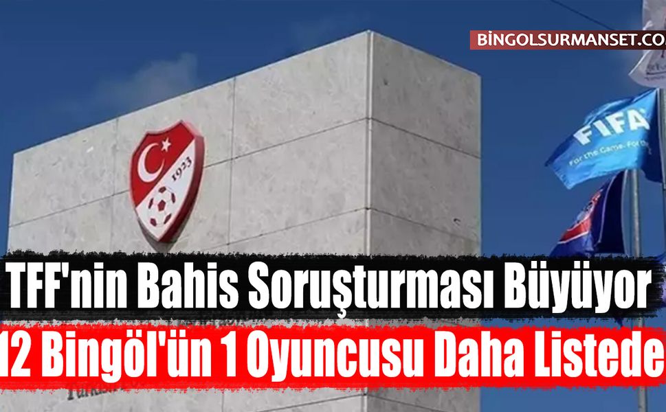 TFF'nin Bahis Soruşturması Büyüyor