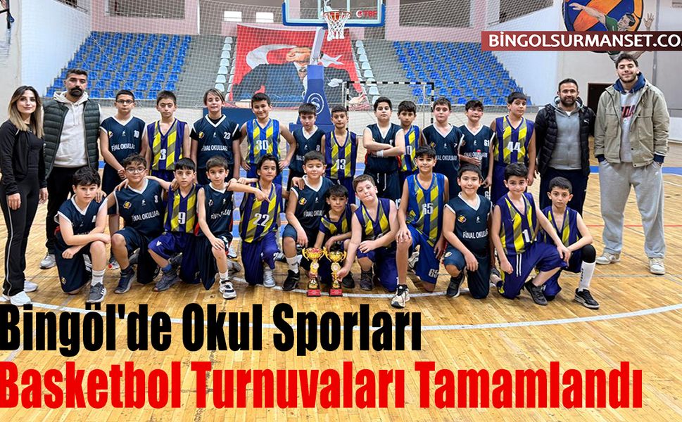 Bingöl'de Okul Sporları Basketbol Turnuvaları Tamamlandı