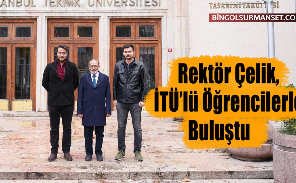 Rektör Çelik, İTÜ’lü Öğrencilerle Buluştu
