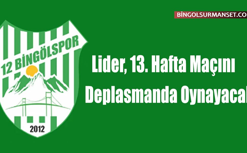 Lider, 13. Hafta Maçını Deplasmanda Oynayacak