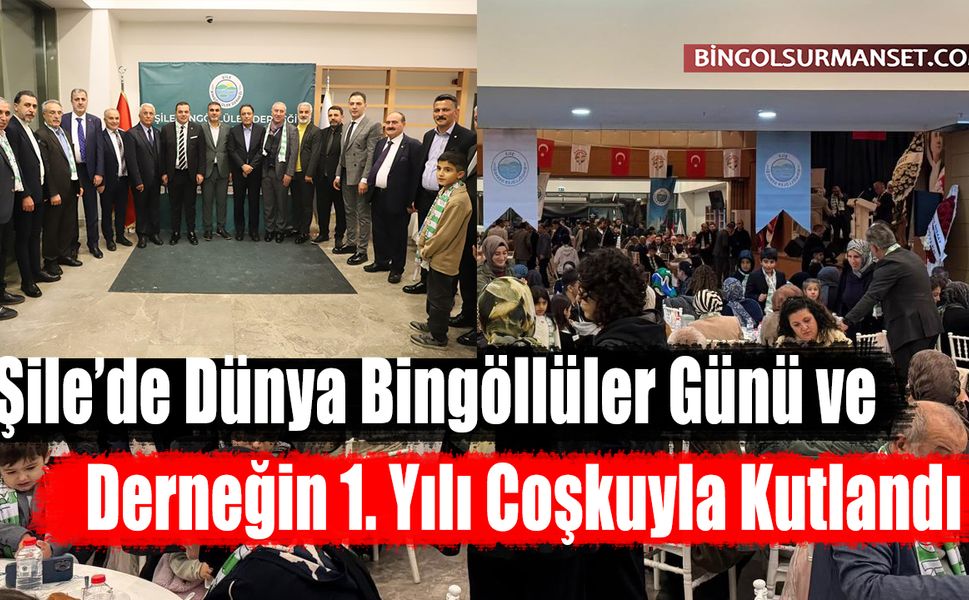 Şile’de Dünya Bingöllüler Günü ve Derneğin 1. Yılı Coşkuyla Kutlandı