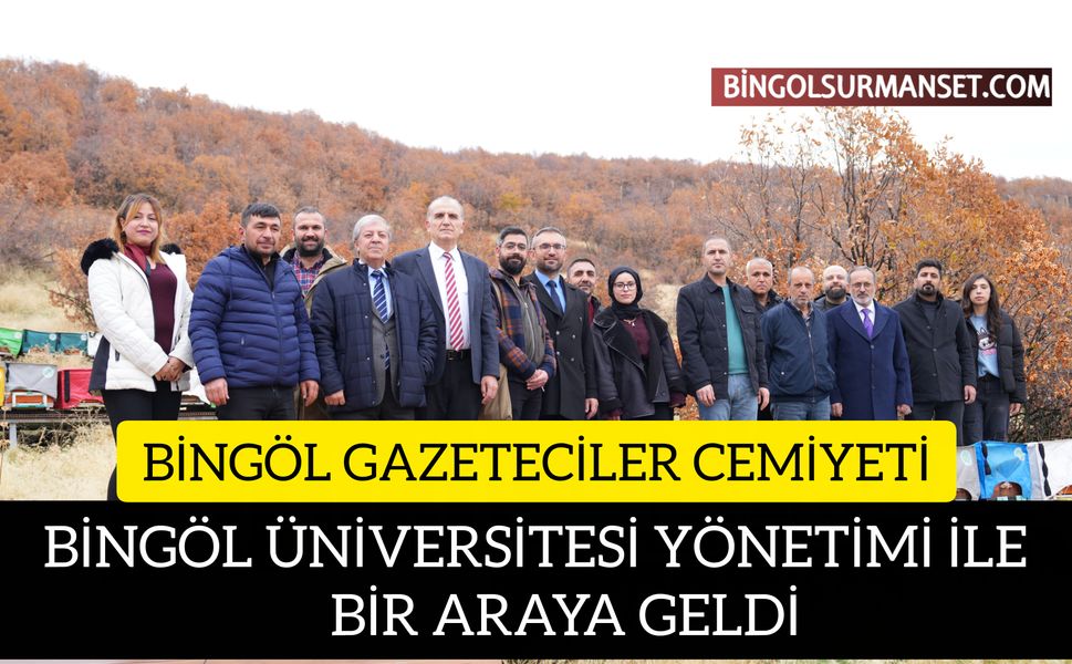 Bingöl Gazeteciler Cemiyeti, Bingöl Üniversitesi Yönetimiyle Bir Araya Geldi