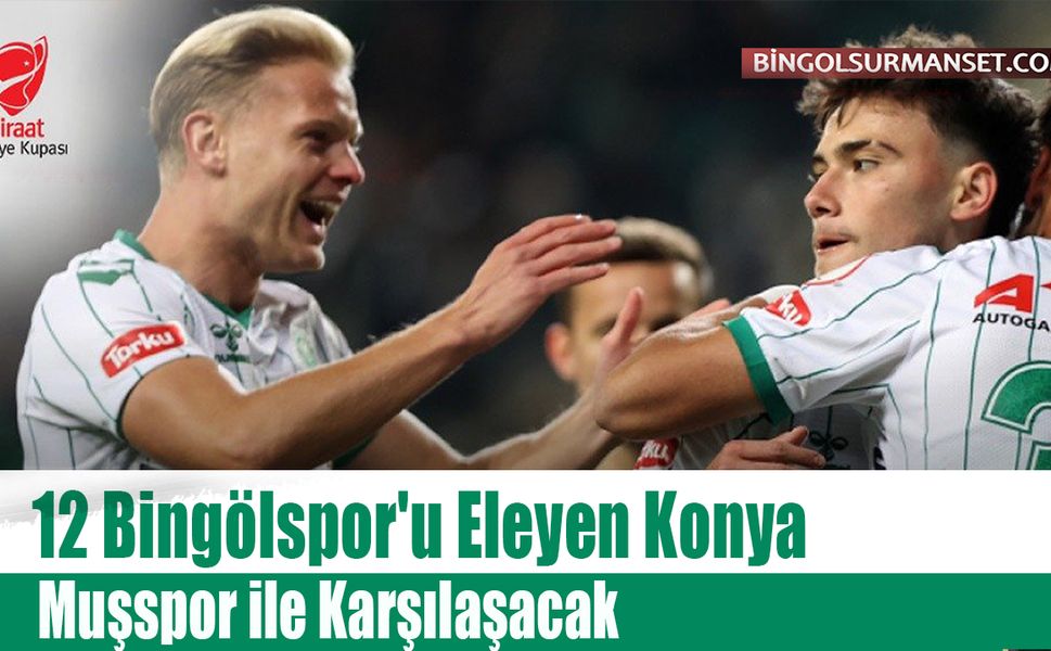 12 Bingölspor'u Eleyen Konya, Muşspor ile Karşılaşacak