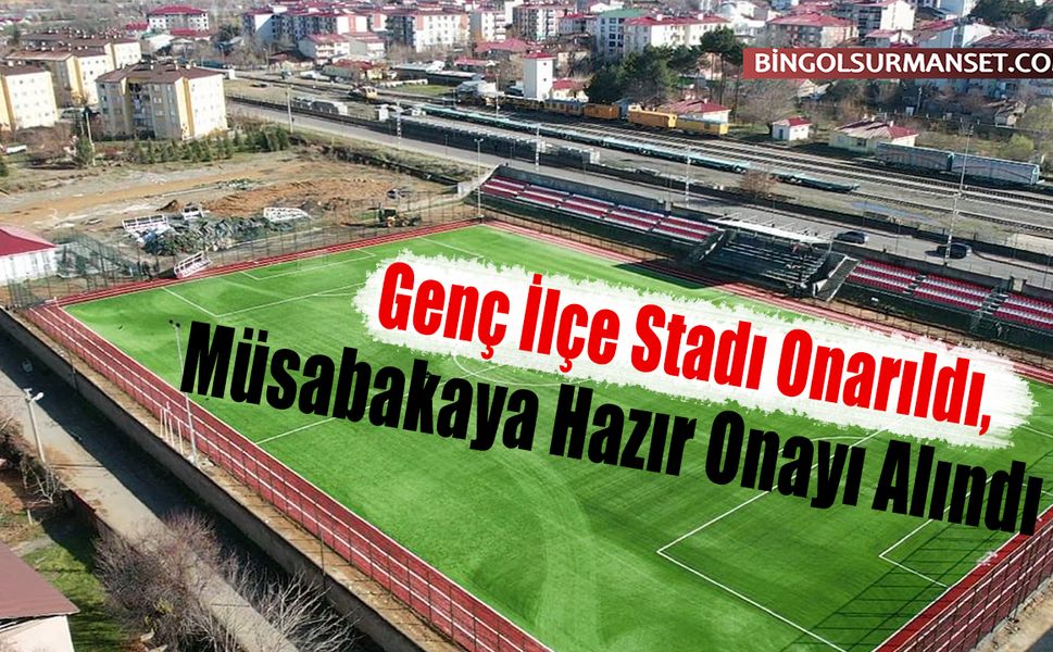 Genç İlçe Stadı Onarıldı, Müsabakaya Hazır Onayı Alındı