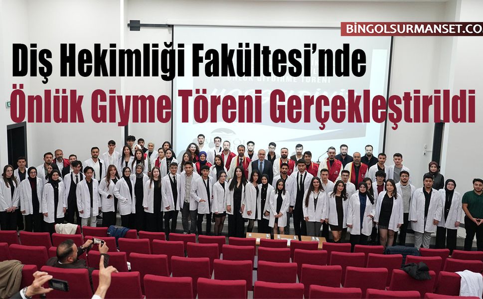 Diş Hekimliği Fakültesi’nde Önlük Giyme Töreni Gerçekleştirildi