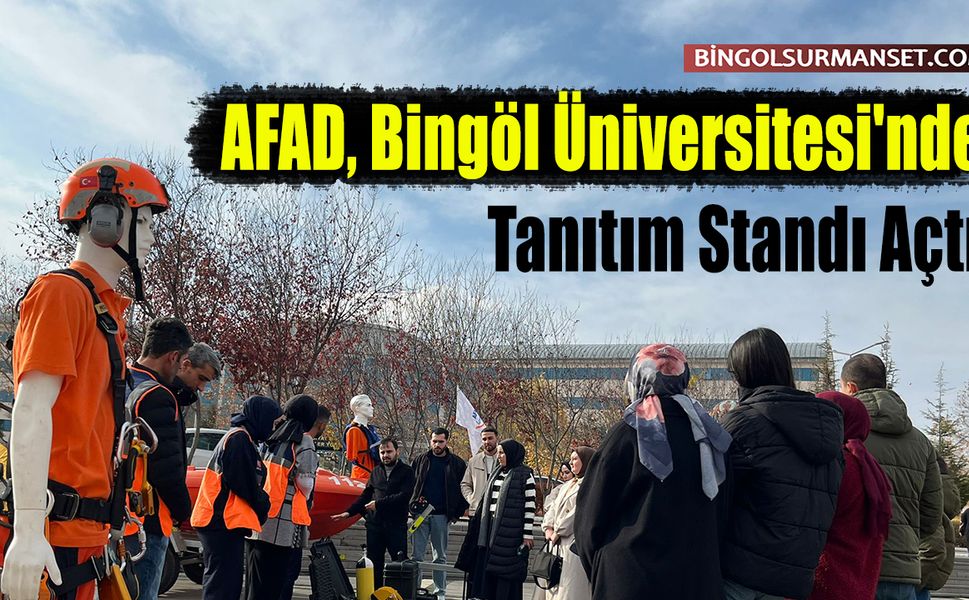 AFAD, Bingöl Üniversitesi'nde Tanıtım Standı Açtı