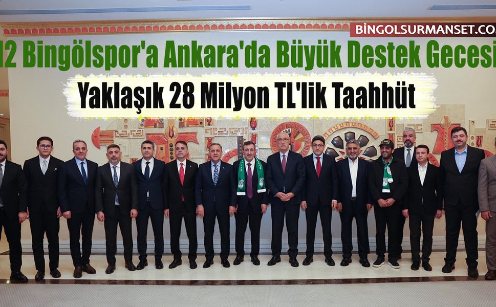 12 Bingölspor'a Ankara'da Büyük Destek Gecesi