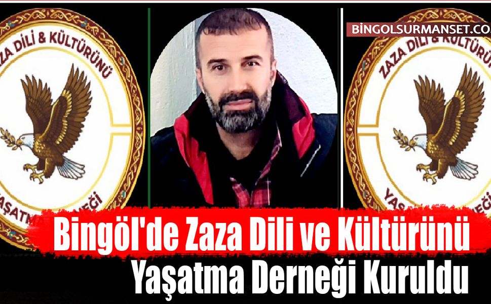 Bingöl'de Zaza Dili ve Kültürünü Yaşatma Derneği Kuruldu