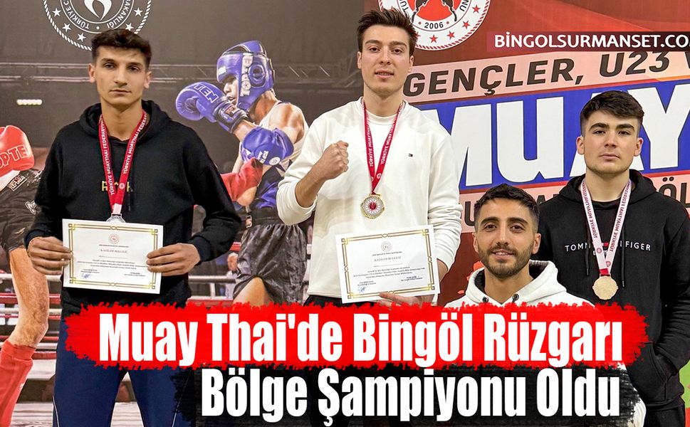 Muay Thai'de Bingöl Rüzgarı: Bölge Şampiyonu Oldu