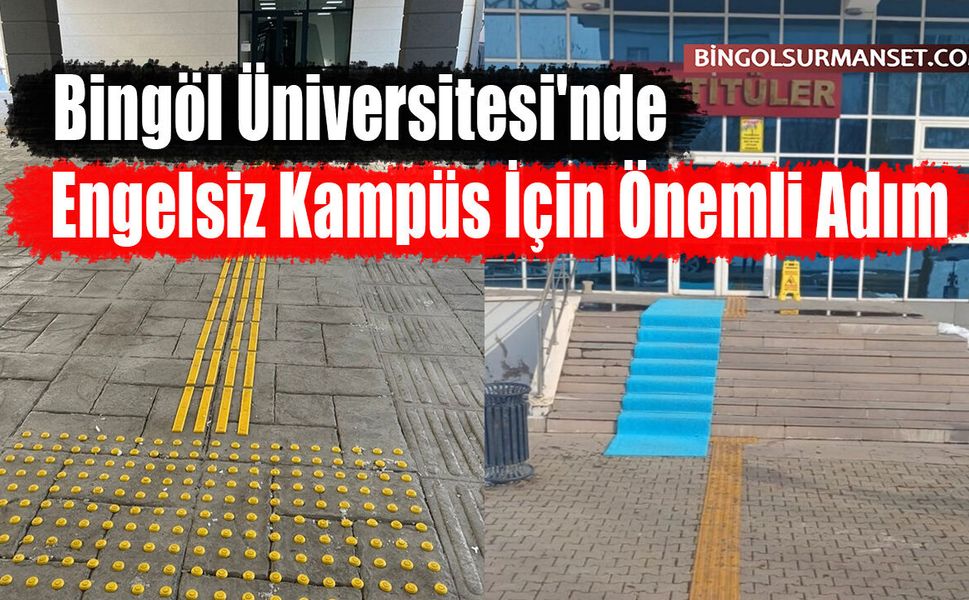 Bingöl Üniversitesi'nde Engelsiz Kampüs İçin Önemli Adım